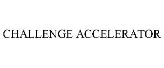 CHALLENGE ACCELERATOR