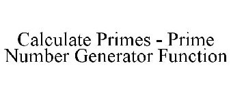 CALCULATE PRIMES - PRIME NUMBER GENERATOR FUNCTION