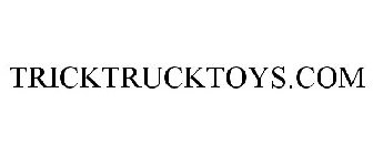 TRICKTRUCKTOYS.COM