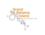 GRAND BAHAMA ISLAND THE GRAND LIFE