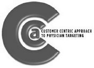 CCA CUSTOMER CENTRIC APPROACH TO PHYSICIAN TARGETING