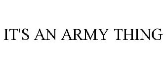 IT'S AN ARMY THING