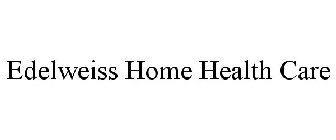 EDELWEISS HOME HEALTH CARE