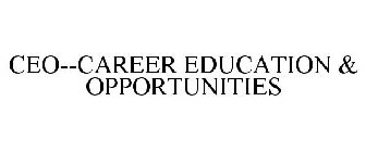 CEO--CAREER EDUCATION & OPPORTUNITIES