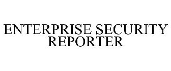 ENTERPRISE SECURITY REPORTER