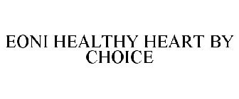 EONI HEALTHY HEART BY CHOICE