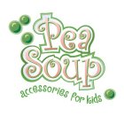 PEA SOUP ACCESSORIES FOR KIDS