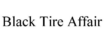 BLACK TIRE AFFAIR