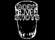 BODY SHOTS LIVE!