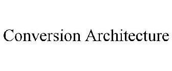 CONVERSION ARCHITECTURE