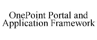 ONEPOINT PORTAL AND APPLICATION FRAMEWORK