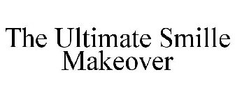 THE ULTIMATE SMILLE MAKEOVER