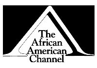 A THE AFRICAN AMERICAN CHANNEL