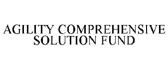 AGILITY COMPREHENSIVE SOLUTION FUND