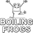 BOILING FROGS