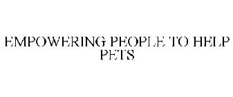 EMPOWERING PEOPLE TO HELP PETS