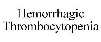 HEMORRHAGIC THROMBOCYTOPENIA