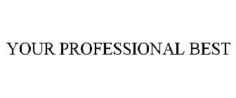 YOUR PROFESSIONAL BEST