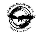 FRONTLINE MANAGEMENT, INC. TAKING CARE OF BUSINESS!