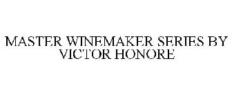 MASTER WINEMAKER SERIES BY VICTOR HONORE