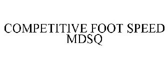 COMPETITIVE FOOT SPEED MDSQ