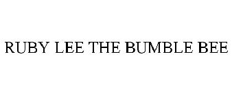 RUBY LEE THE BUMBLE BEE