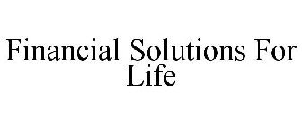 FINANCIAL SOLUTIONS FOR LIFE
