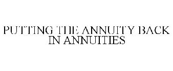 PUTTING THE ANNUITY BACK IN ANNUITIES