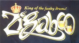 KING OF THE FUNKY DRUMS! ZIGABOO