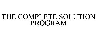 THE COMPLETE SOLUTION PROGRAM