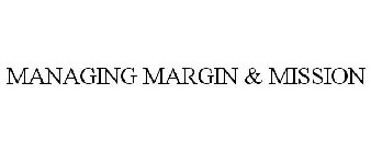 MANAGING MARGIN & MISSION