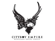 CITYBOY EMPIRE RENEGADE ANGEL GROUP