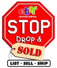 EBAY AUCTION SERVICE STOP DROP & SOLD LIST · SELL · SHIP