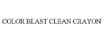COLOR BLAST CLEAN CRAYON