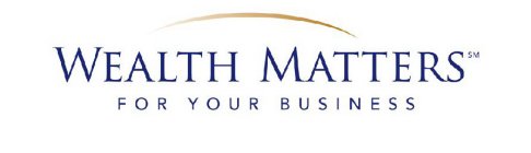 WEALTH MATTERS FOR YOUR BUSINESS