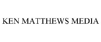 KEN MATTHEWS MEDIA