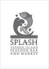 SPLASH VASHON ISLAND SEAFOOD BAR AND MARKET