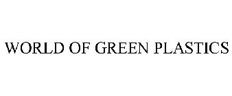 WORLD OF GREEN PLASTICS