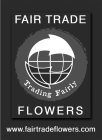 FAIR TRADE FLOWERS TRADING FAIRLY WWW.FAIRTRADEFLOWERS.COM