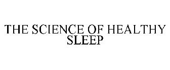 THE SCIENCE OF HEALTHY SLEEP
