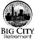 BIG CITY RETIREMENT