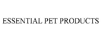 ESSENTIAL PET PRODUCTS
