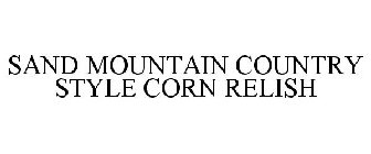 SAND MOUNTAIN COUNTRY STYLE CORN RELISH