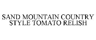 SAND MOUNTAIN COUNTRY STYLE TOMATO RELISH
