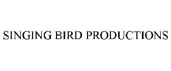 SINGING BIRD PRODUCTIONS