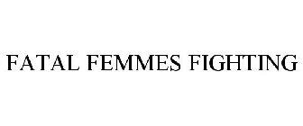 FATAL FEMMES FIGHTING