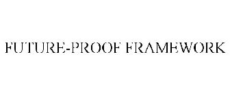 FUTURE-PROOF FRAMEWORK