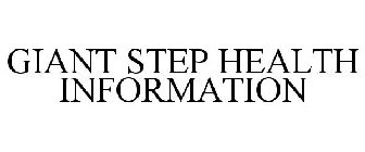 GIANT STEP HEALTH INFORMATION