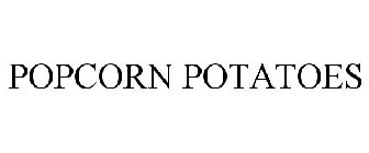 POPCORN POTATOES