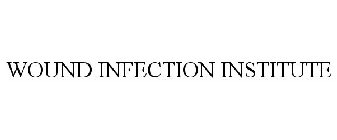 WOUND INFECTION INSTITUTE
